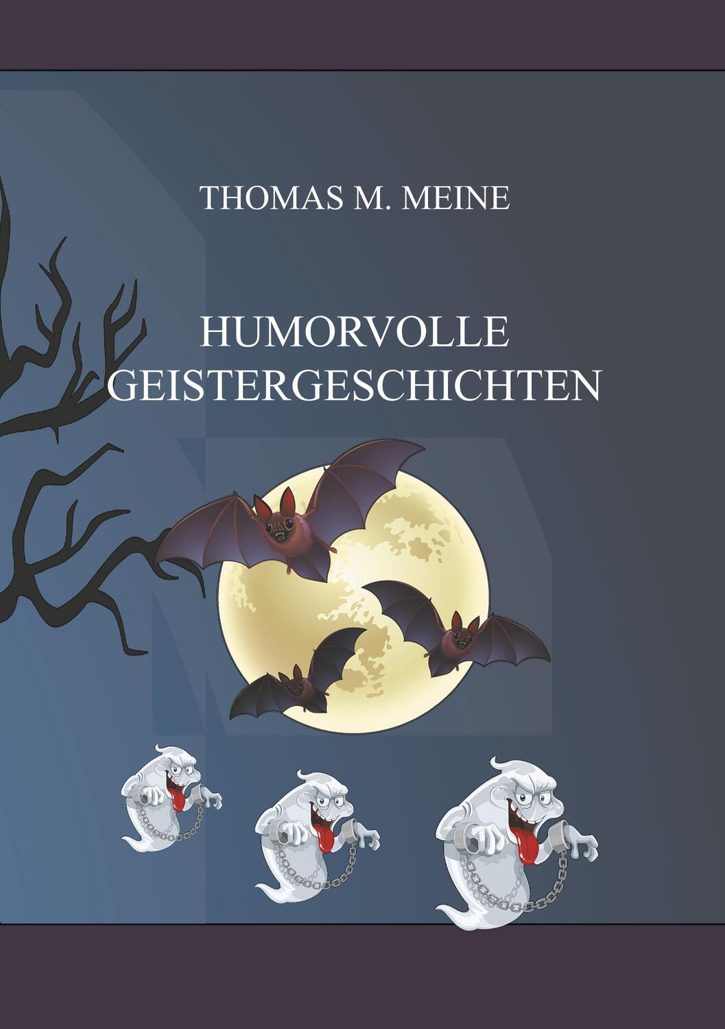 Cover: 9783746025919 | Humorvolle Geistergeschichten | Thomas M. Meine | Taschenbuch
