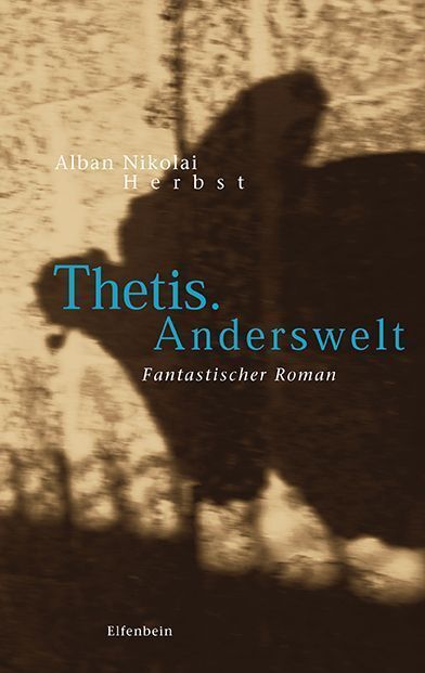 Cover: 9783941184220 | Thetis. Anderswelt | Alban N. Herbst | Buch | 2018 | Elfenbein