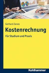 Cover: 9783170322622 | Kostenrechnung | Für Studium und Praxis | Gerhard Janes | Taschenbuch