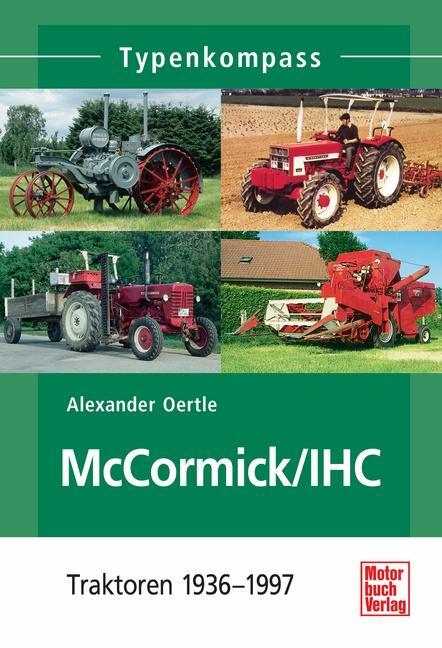 Cover: 9783613036932 | McCormick / IHC | Traktoren 1937-1975 | Alexander Oertle | Taschenbuch