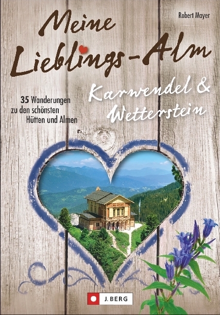 Cover: 9783862461561 | Meine Lieblings-Alm Karwendel &amp; Wetterstein | Robert Mayer | Buch