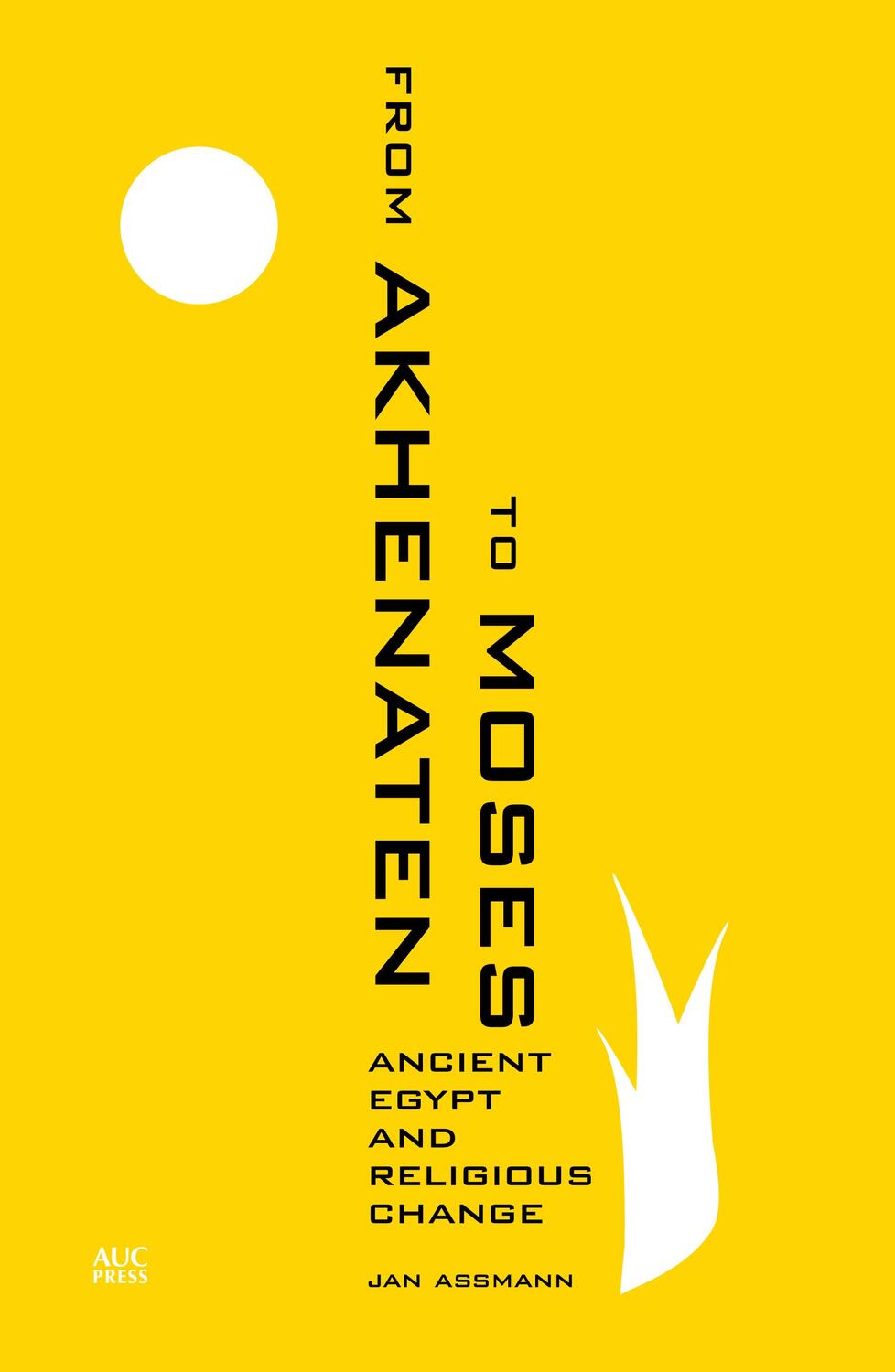 Cover: 9789774167492 | From Akhenaten to Moses | Ancient Egypt and Religious Change | Assmann