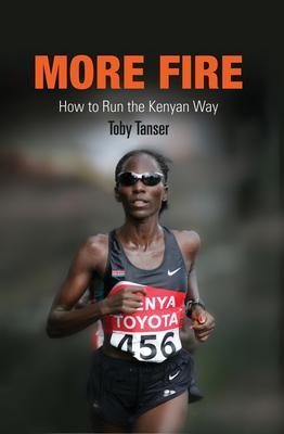 Cover: 9781594160745 | More Fire: How to Run the Kenyan Way | Toby Tanser | Taschenbuch