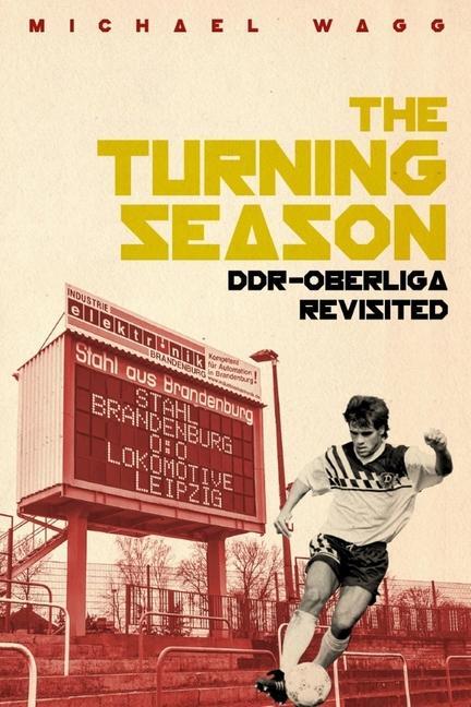 Cover: 9781785317286 | Turning Season, the | Ddr-Oberliga Revisited | Michael Wagg | Buch