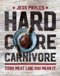 Cover: 9781760527600 | Hardcore Carnivore | Cook meat like you mean it | Jess Pryles | Buch