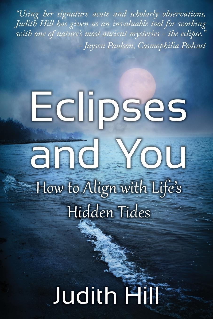 Cover: 9781883376093 | Eclipses and You | How to Align with Life's Hidden Tides | Judith Hill
