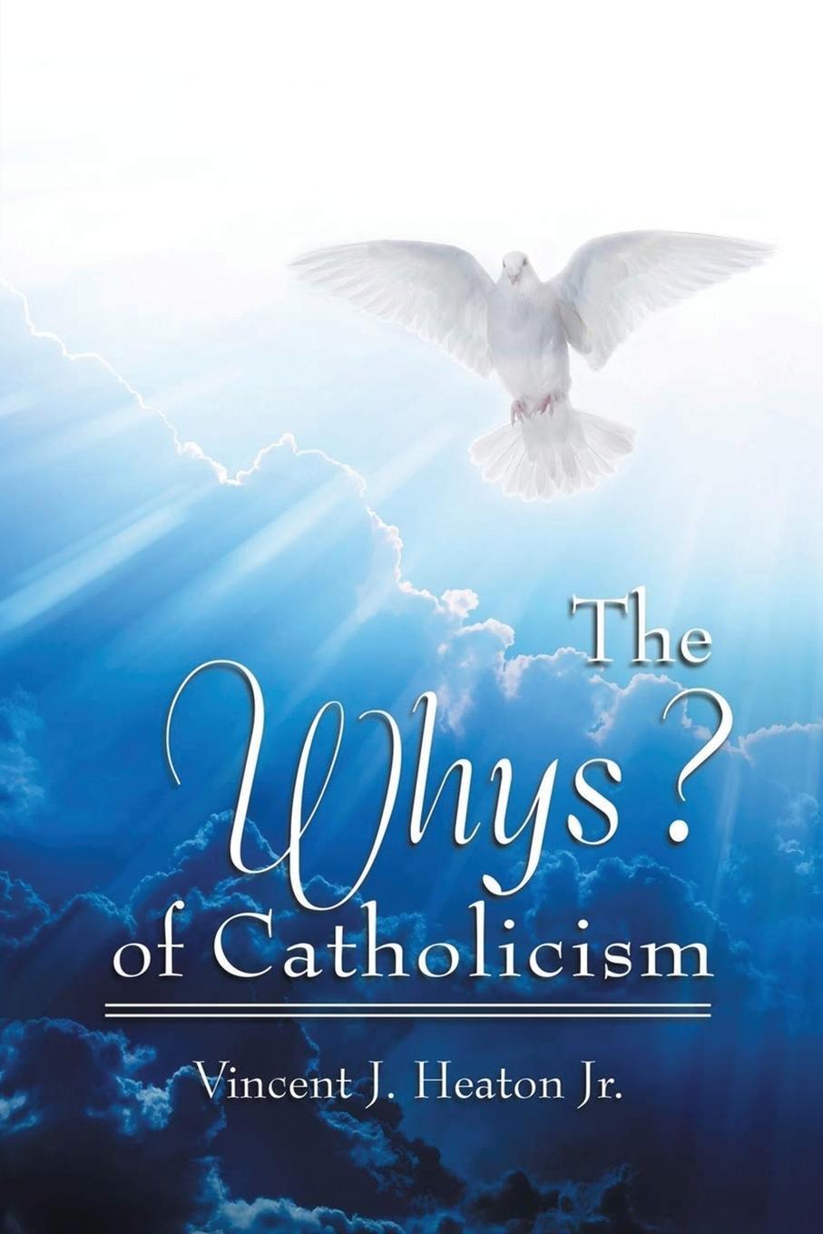 Cover: 9781956742190 | The Whys? of Catholicism | Vincent J. Heaton | Taschenbuch | Paperback