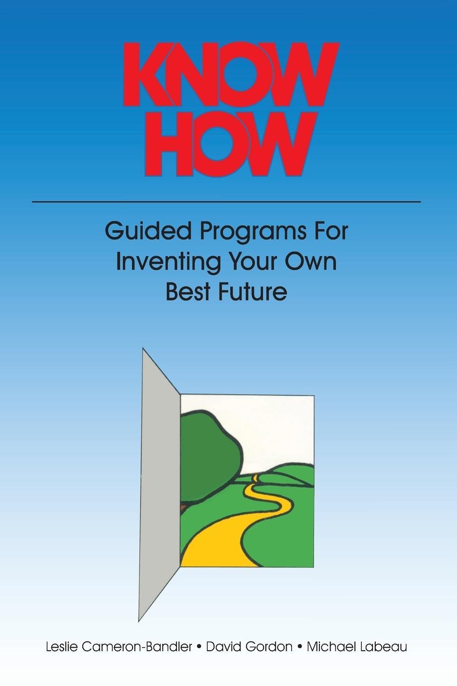 Cover: 9780932573001 | Know How | Guided Programs for Inventing Your Own Best Future | Buch