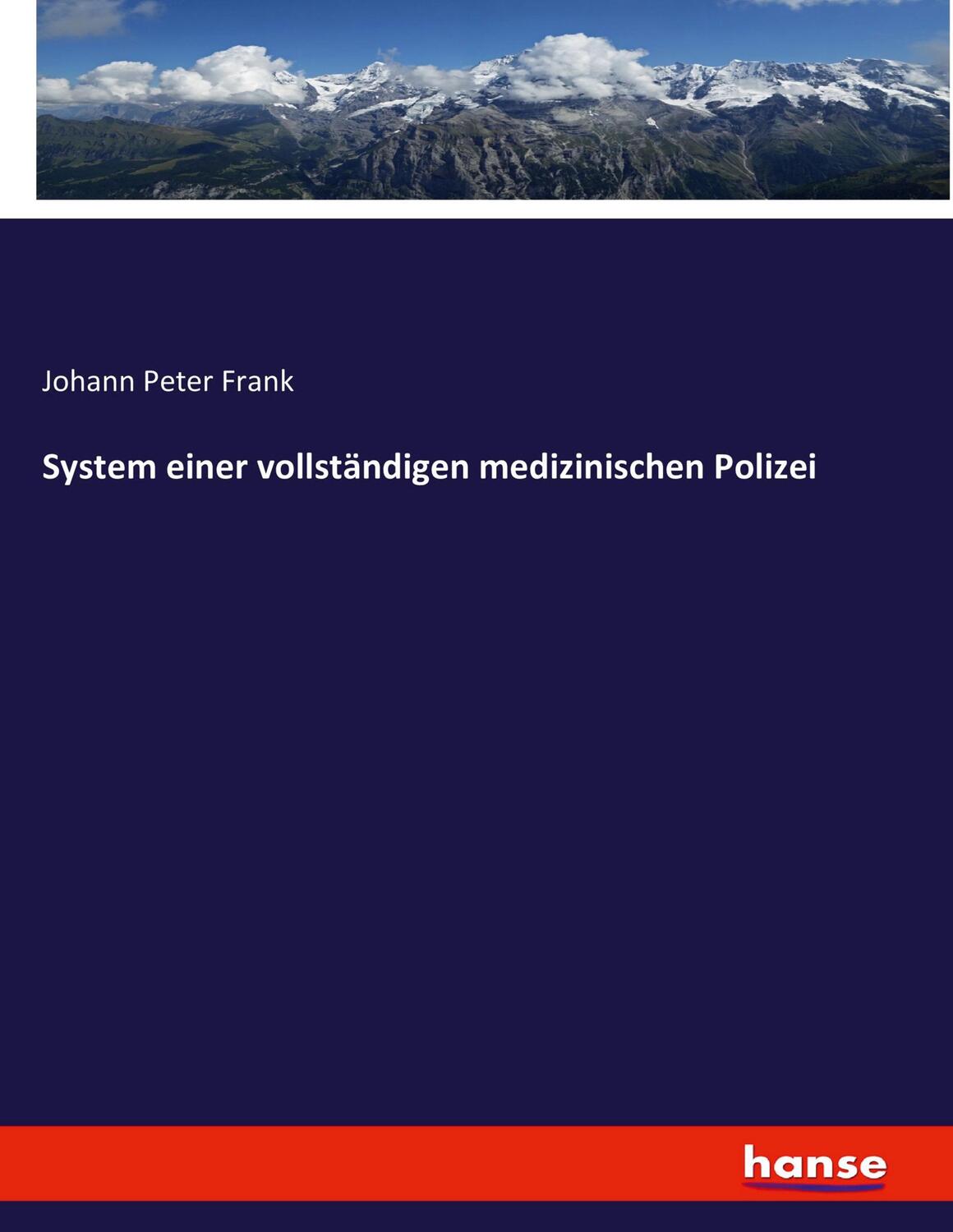 Cover: 9783743478367 | System einer vollständigen medizinischen Polizei | Johann Peter Frank