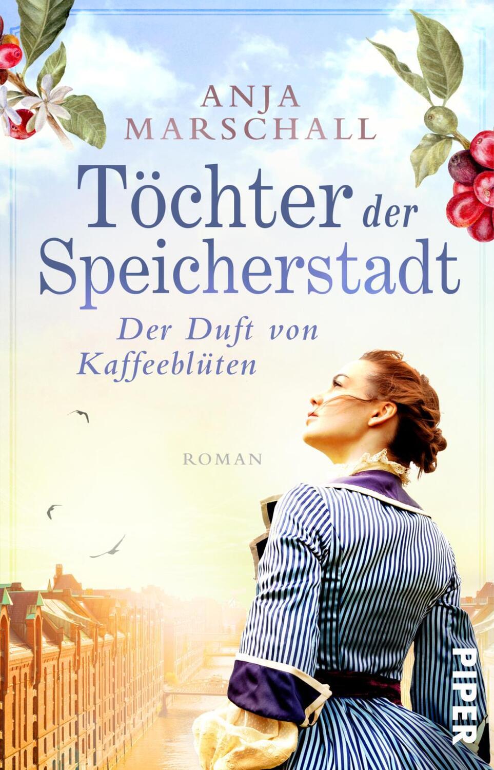 Cover: 9783492317214 | Töchter der Speicherstadt - Der Duft von Kaffeeblüten | Anja Marschall