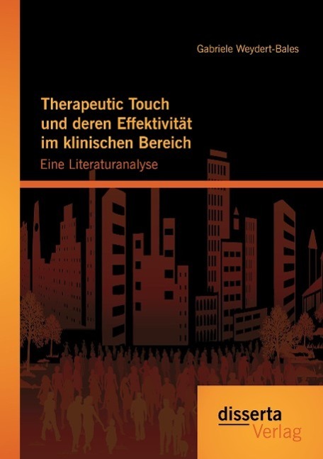 Cover: 9783954253708 | Therapeutic Touch und deren Effektivität im klinischen Bereich:...