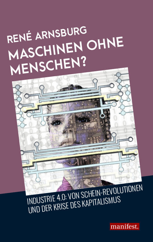 Cover: 9783961560257 | Maschinen ohne Menschen? | René Arnsburg | Taschenbuch | 203 S. | 2017