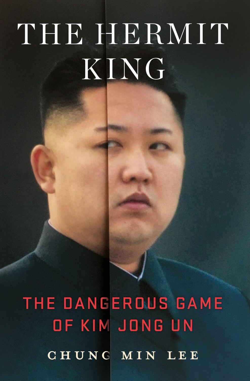 Cover: 9781250202826 | The Hermit King | The Dangerous Game of Kim Jong Un | Chung Min Lee