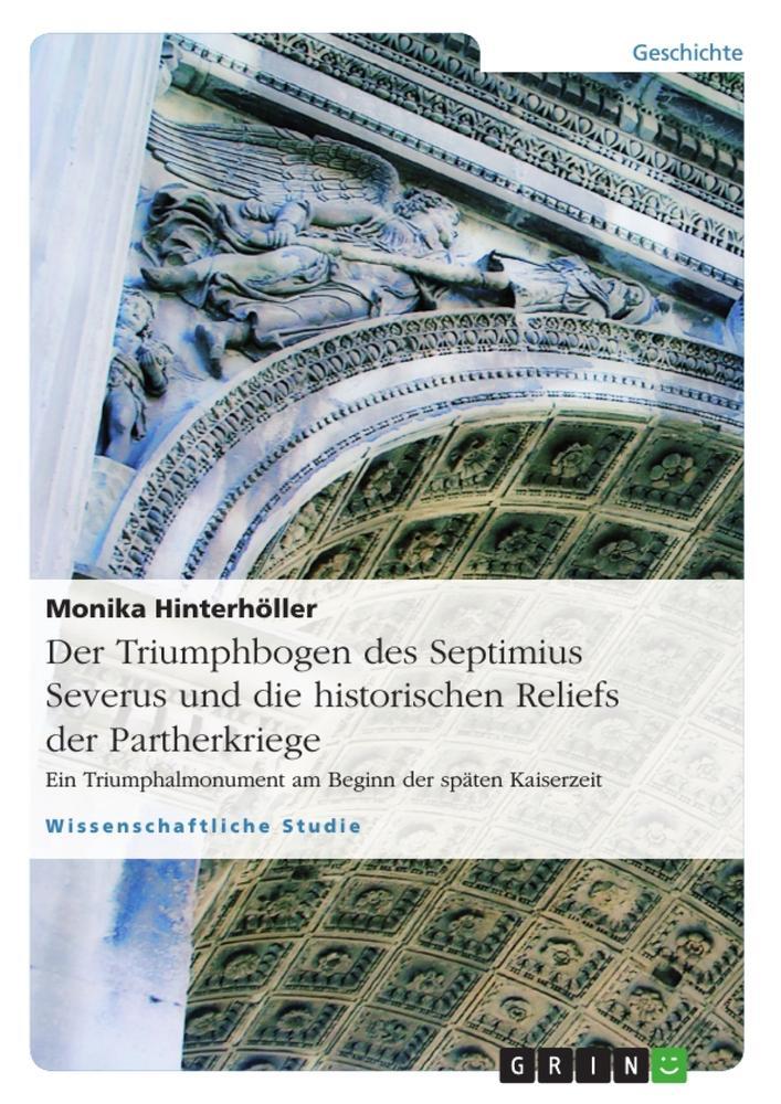 Cover: 9783638938723 | Der Triumphbogen des Septimius Severus und die historischen Reliefs...