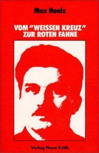 Cover: 9783801500375 | Vom "Weissen Kreuz" zur roten Fahne | Max Hoelz | Taschenbuch | 1977