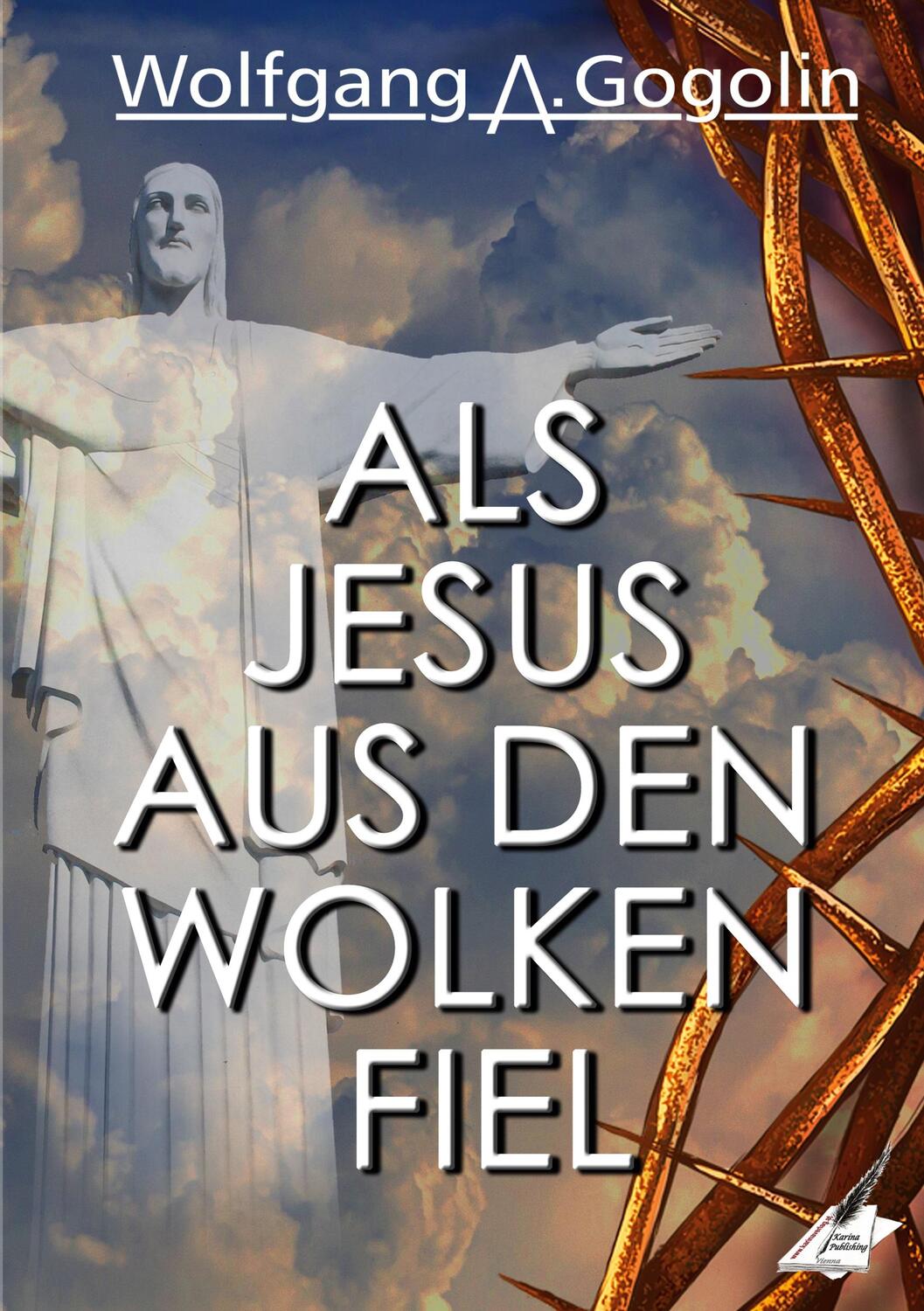Cover: 9783903161849 | Als Jesus aus den Wolken fiel | Wolfgang A. Gogolin | Taschenbuch