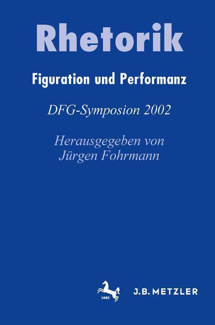 Cover: 9783476020093 | Rhetorik | Figuration und Performanz | Jürgen Fohrmann (u. a.) | Buch