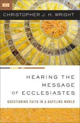 Cover: 9780310145912 | Hearing the Message of Ecclesiastes | Christopher J H Wright | Buch