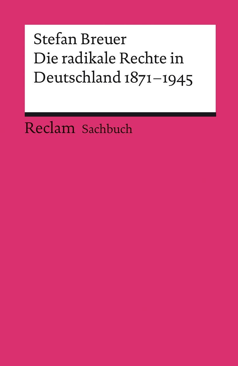 Cover: 9783150187760 | Die radikale Rechte in Deutschland 1871-1945 | Stefan Breuer | Buch