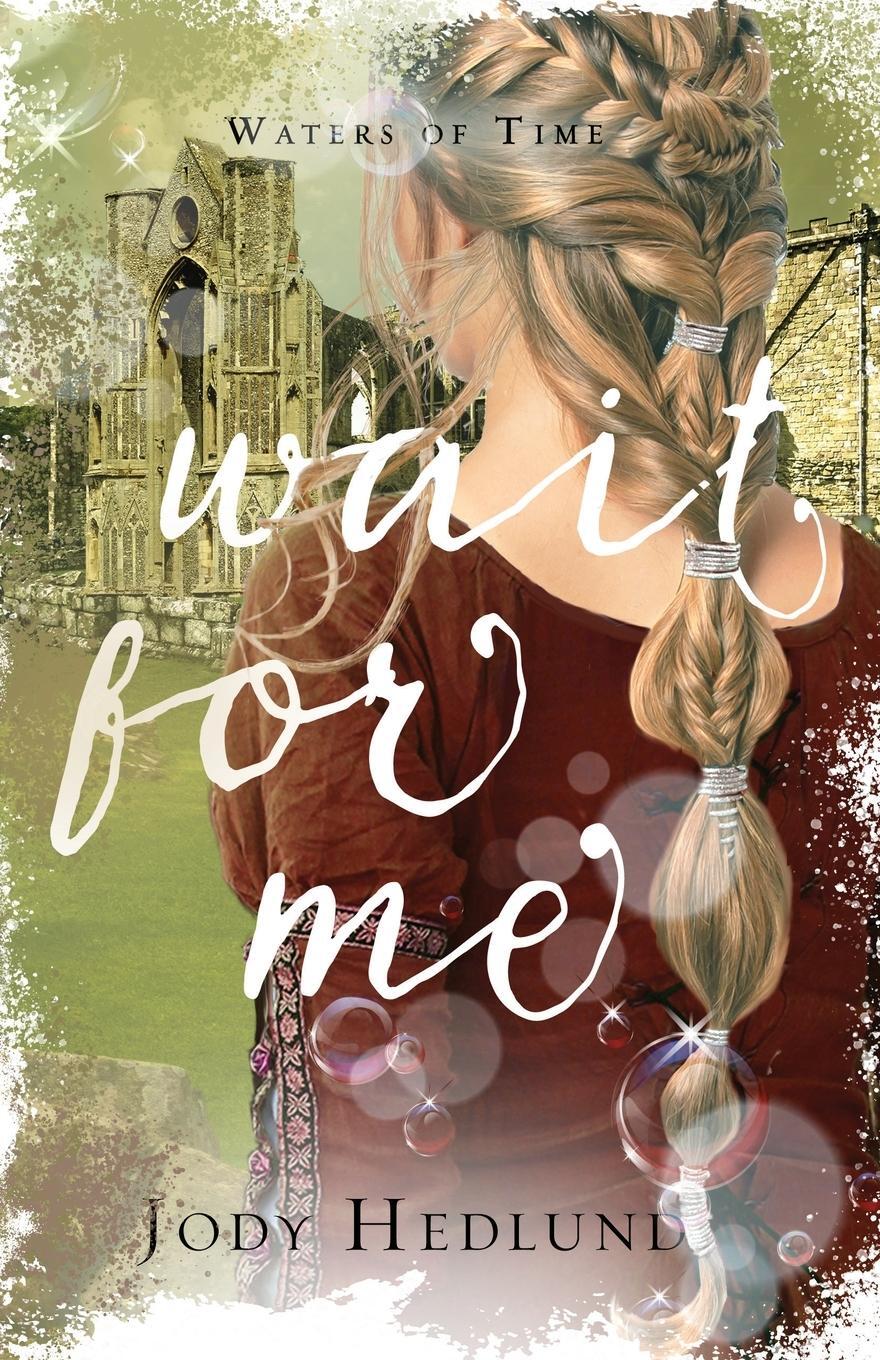 Cover: 9798985264951 | Wait For Me | A Waters of Time Novel | Jody Hedlund | Taschenbuch