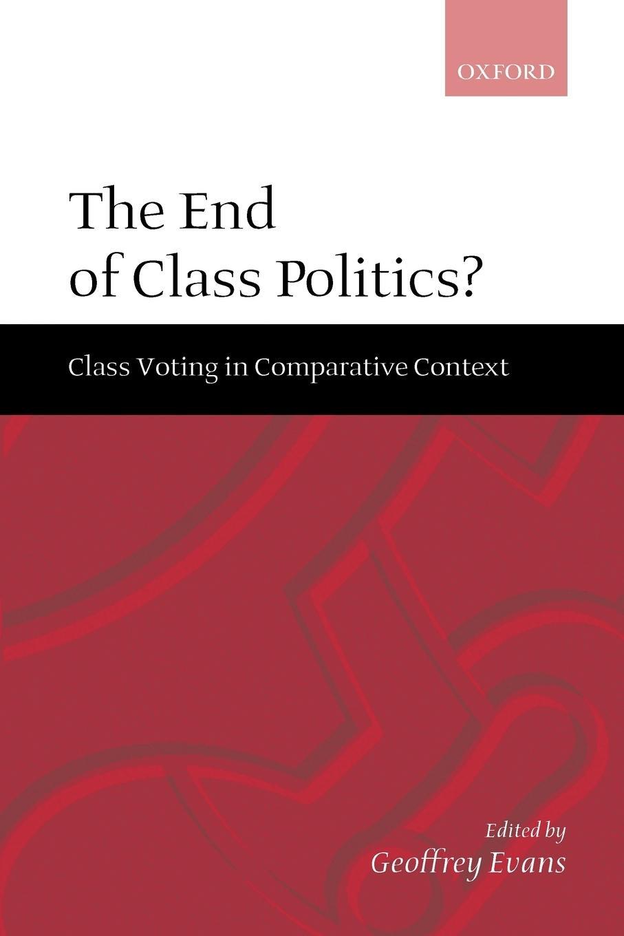 Cover: 9780198296348 | The End of Class Politics? | Class Voting in Comparative Context