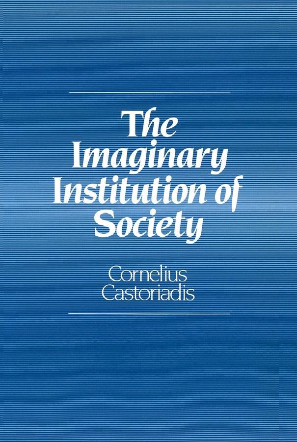 Cover: 9780745619507 | The Imaginary Institution of Society | Cornelius Castoriadis | Buch