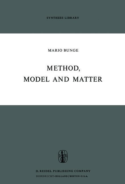 Cover: 9789027702524 | Method, Model and Matter | M. Bunge | Buch | Synthese Library