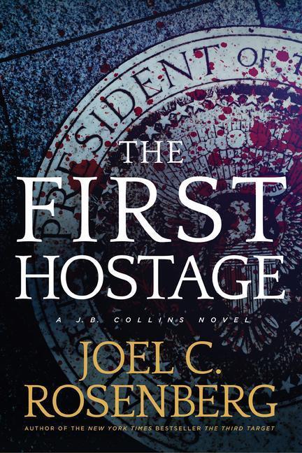 Cover: 9781496406194 | The First Hostage | A J. B. Collins Novel | Joel C. Rosenberg | Buch