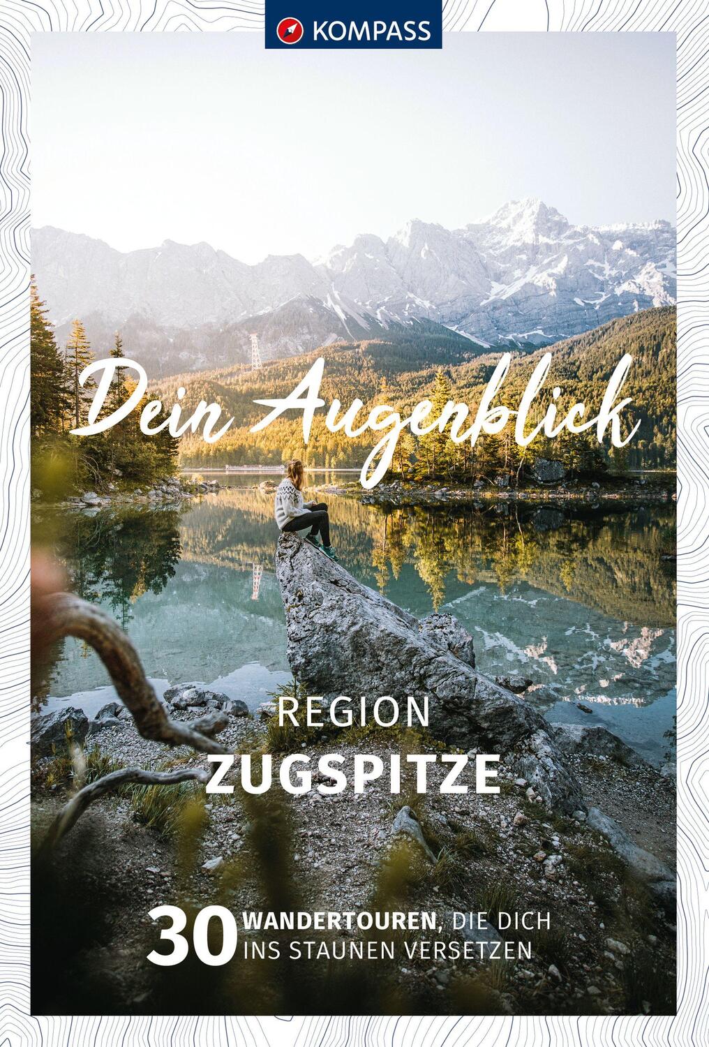 Cover: 9783991219071 | KOMPASS Dein Augenblick Region Zugspitze | Wolfgang Heizmann | Buch