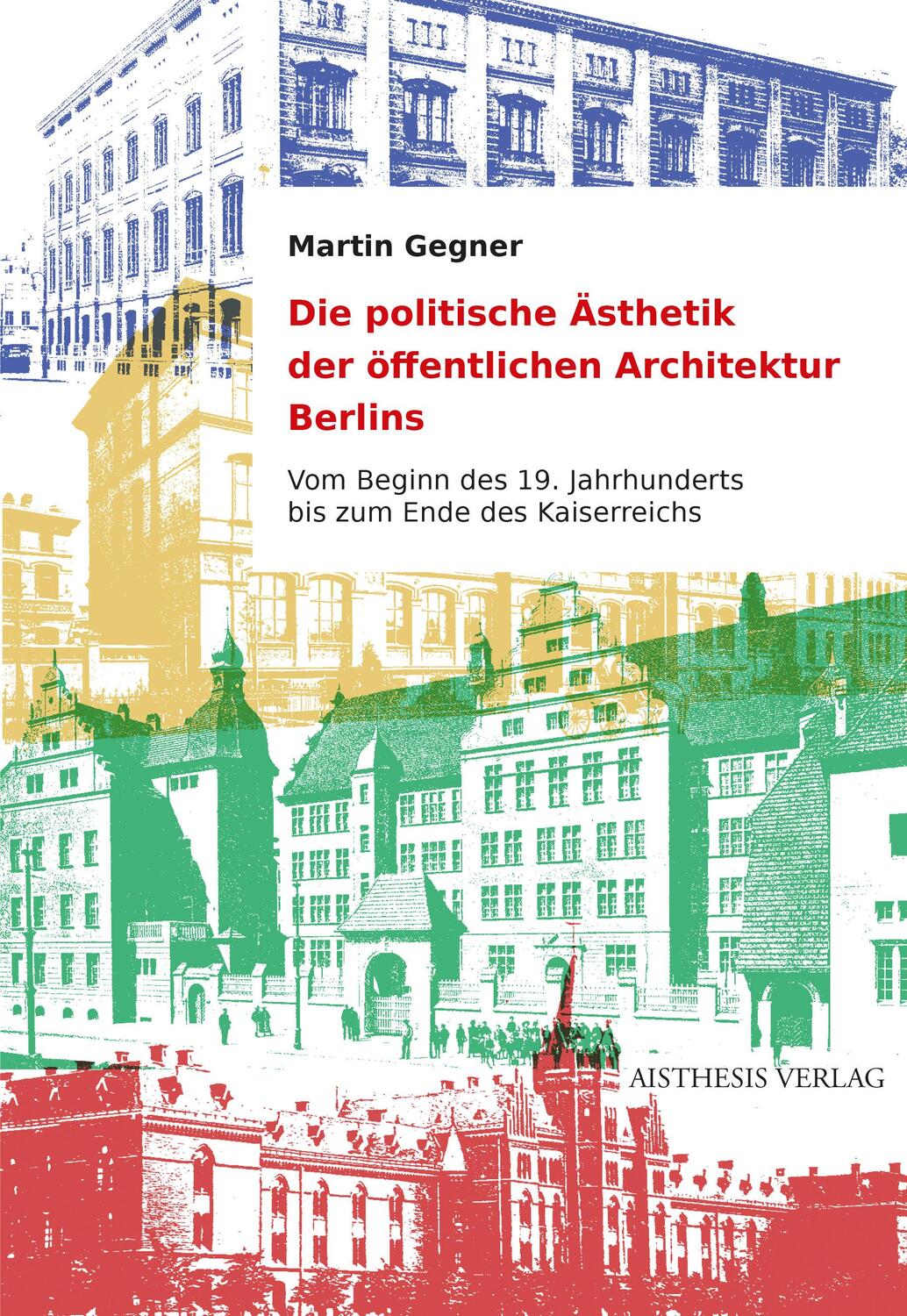 Cover: 9783849819088 | Die politische Ästhetik der öffentlichen Architektur Berlins | Gegner