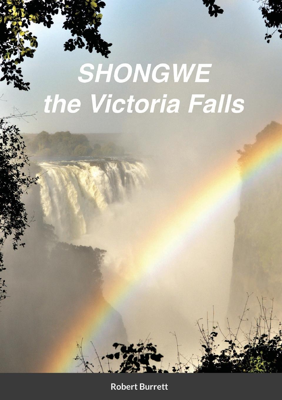 Cover: 9781716474187 | Shongwe | the Victoria Falls | Robert Burrett (u. a.) | Taschenbuch