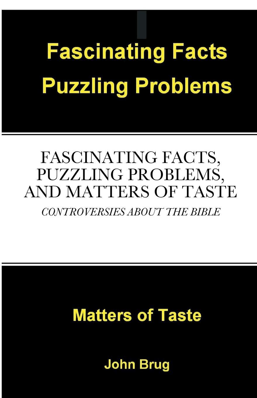 Cover: 9781387594139 | FASCINATING FACTS, PUZZLING PROBLEMS, AND MATTERS OF TASTE | John Brug