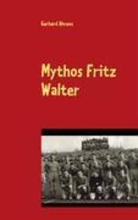 Cover: 9783833490507 | Mythos Fritz Walter | Vom Betzenberg verweht? | Gerhard Ahrens | Buch