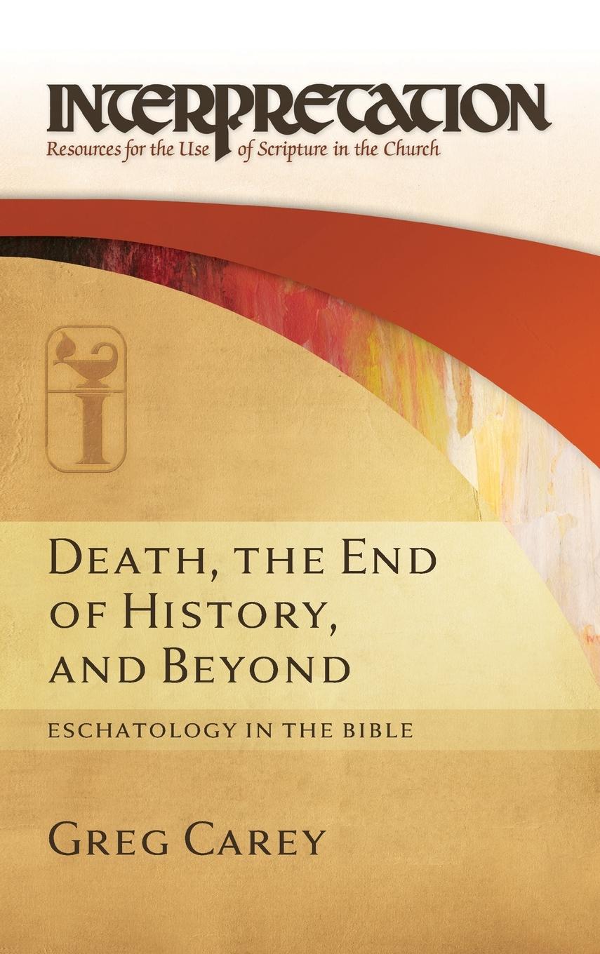 Cover: 9780664234027 | Death, the End of History, and Beyond (IRSC) | Greg Carey | Buch