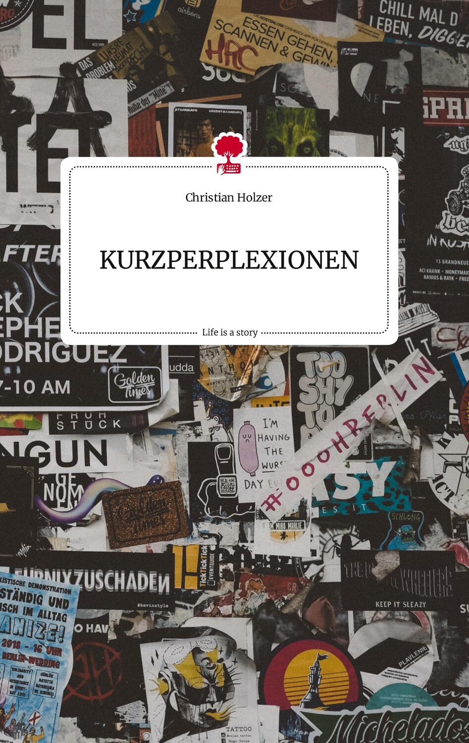 Cover: 9783710818455 | KURZPERPLEXIONEN. Life is a Story - story.one | Christian Holzer