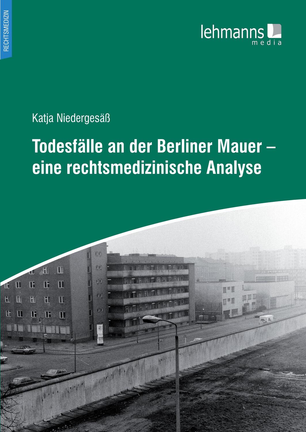 Cover: 9783965433267 | Todesfälle an der Berliner Mauer - eine rechtsmedizinische Analyse