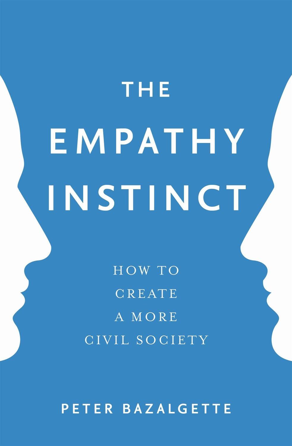 Cover: 9781473637535 | The Empathy Instinct | How to Create a More Civil Society | Bazalgette