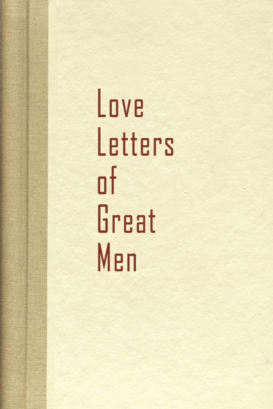 Cover: 9781936136100 | Love Letters of Great Men | Taschenbuch | Paperback | Englisch | 2009