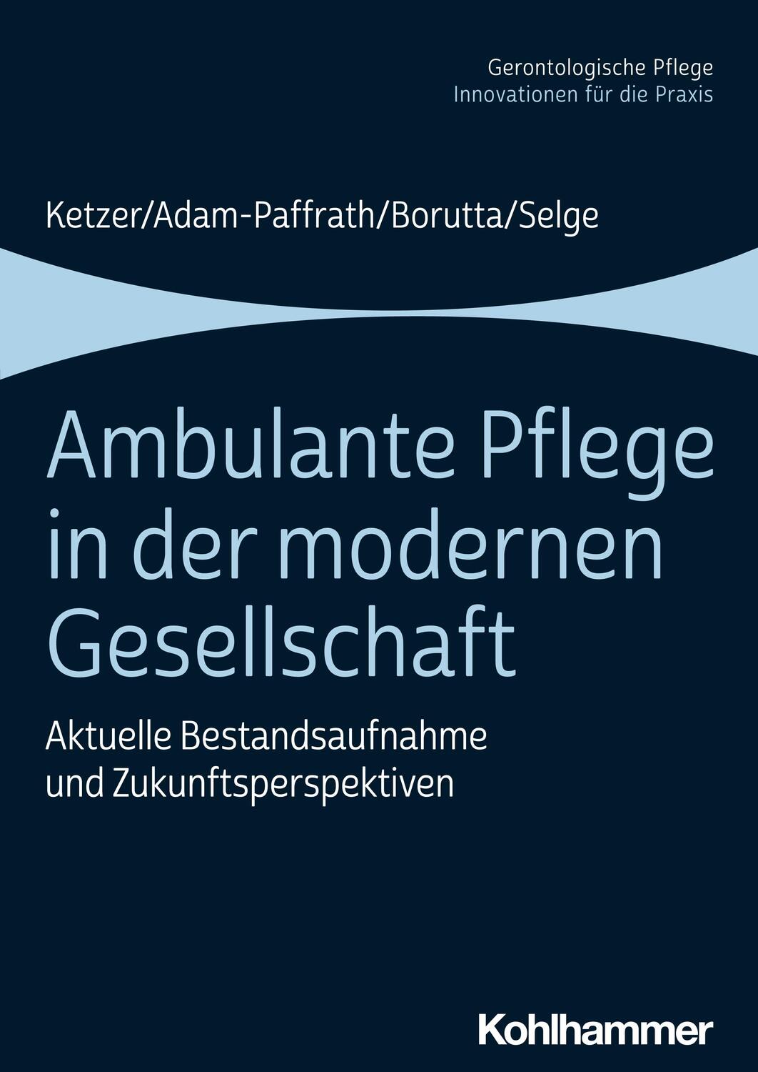 Cover: 9783170328563 | Ambulante Pflege in der modernen Gesellschaft | Ruth Ketzer (u. a.)