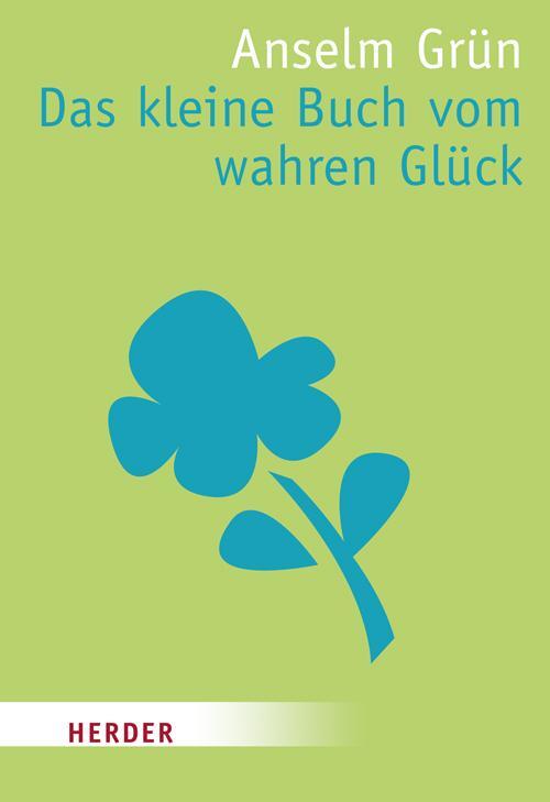 Cover: 9783451070075 | Das kleine Buch vom wahren Glück | Anselm Grün | Taschenbuch | 192 S.
