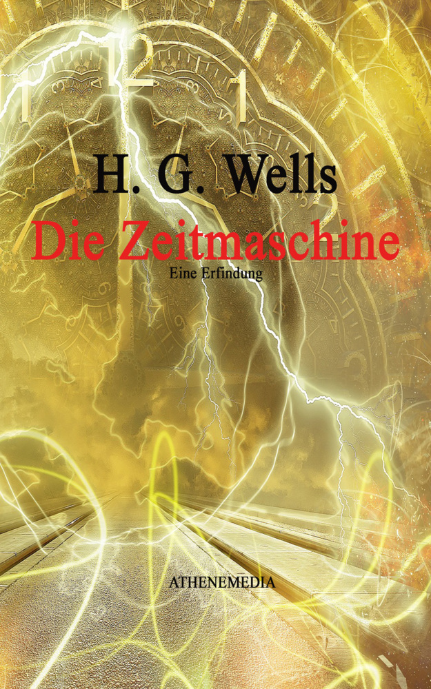 Cover: 9783869924298 | Die Zeitmaschine | H. G. Wells | Taschenbuch | AtheneMedia