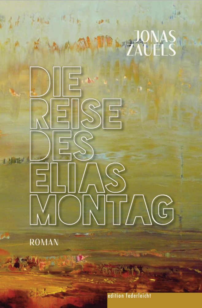 Cover: 9783946112723 | Die Reise des Elias Montag | Jonas Zauels | Buch | Deutsch | 2021