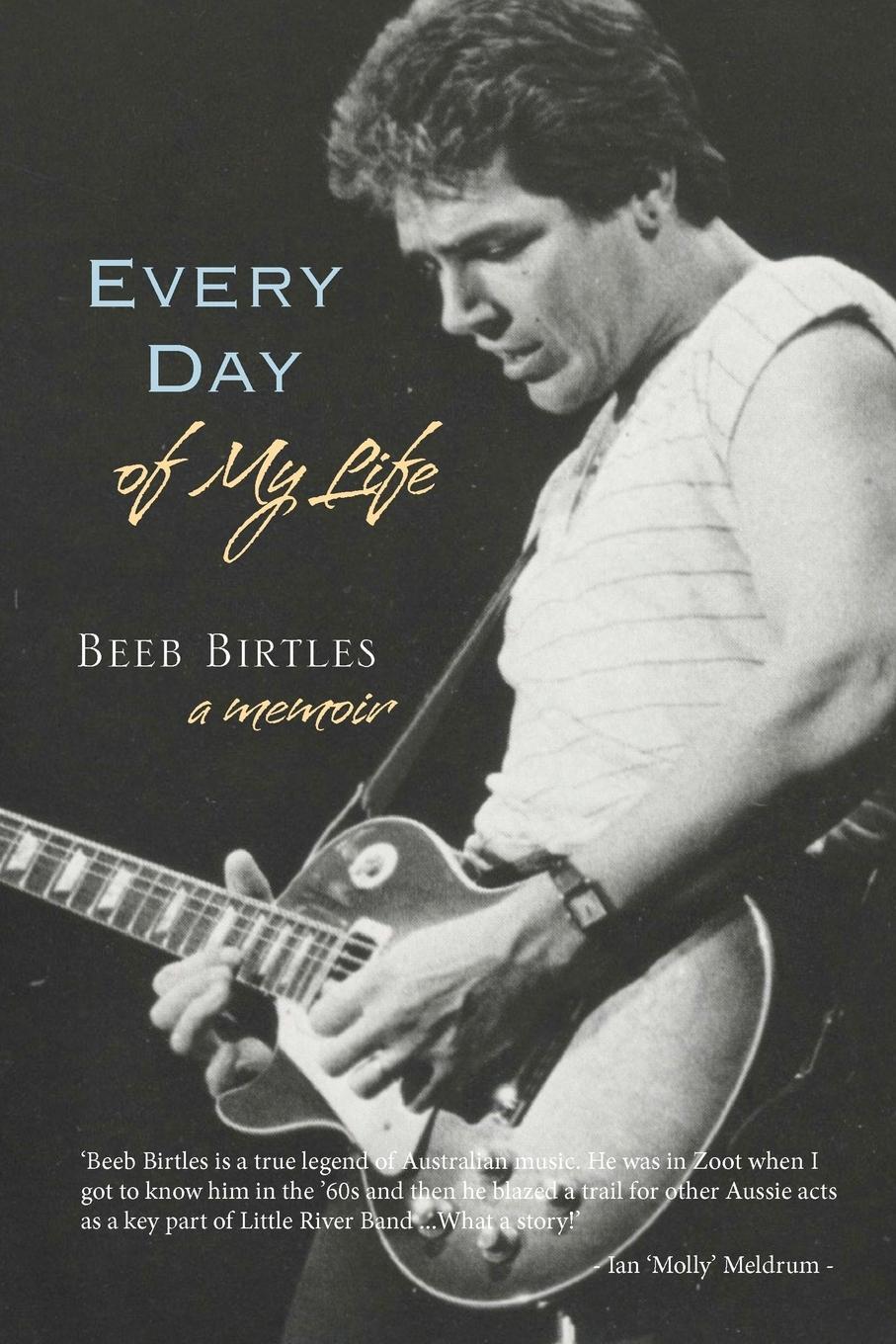 Cover: 9781925367973 | Every Day of My Life | A Memoir | Beeb Birtles | Taschenbuch | 2017