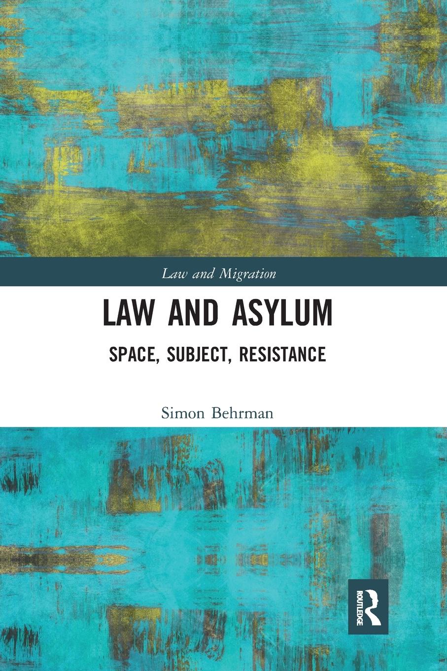 Cover: 9780367900274 | Law and Asylum | Space, Subject, Resistance | Simon Behrman | Buch