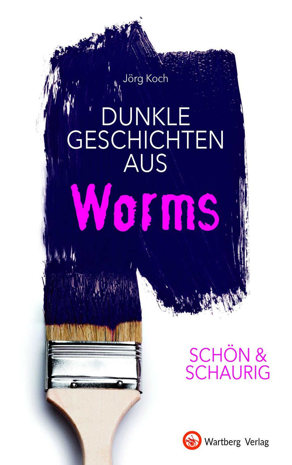 Cover: 9783831333622 | SCHÖN & SCHAURIG - Dunkle Geschichten aus Worms | Jörg Koch | Buch