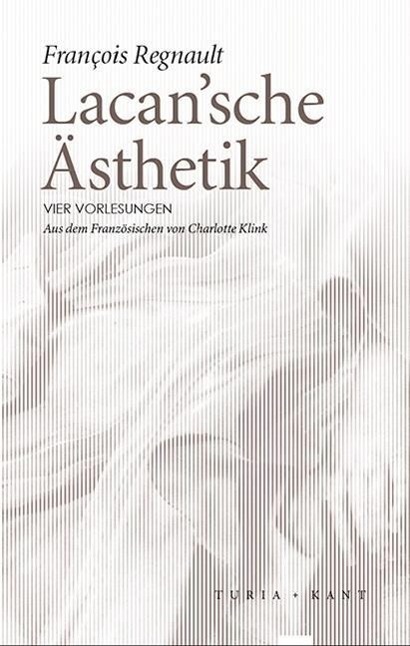 Cover: 9783851327724 | Lacan'sche Ästhetik | Vier Vorlesungen | Francois Regnault | Buch