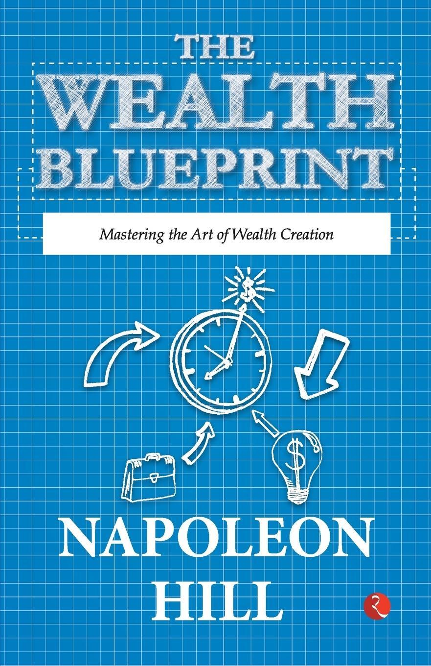 Cover: 9789357027427 | The Wealth Blueprint | Mastering the Art of Wealth Creation | Hill