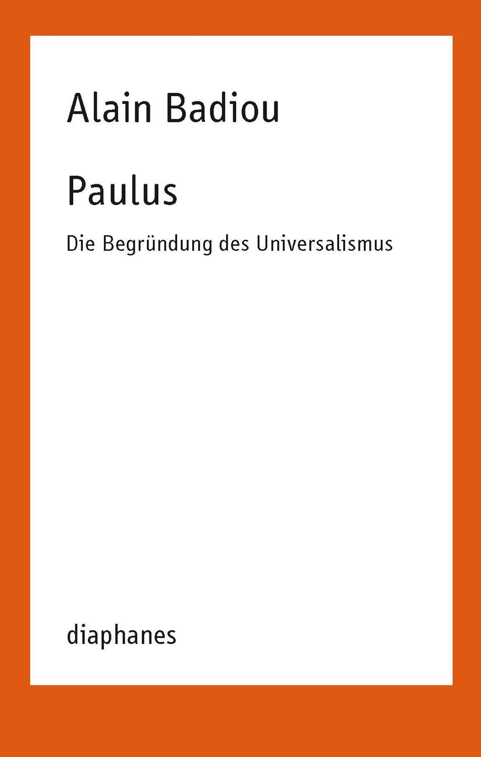 Cover: 9783035801439 | Paulus | Die Begründung des Universalismus | Alain Badiou | Buch