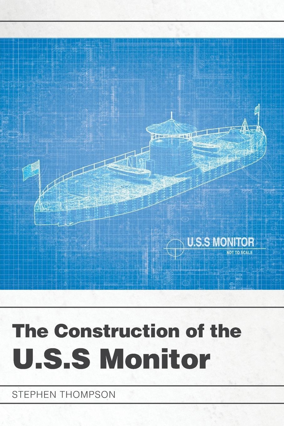 Cover: 9781643506364 | The Construction of the U.S.S Monitor | Stephen Thompson | Taschenbuch