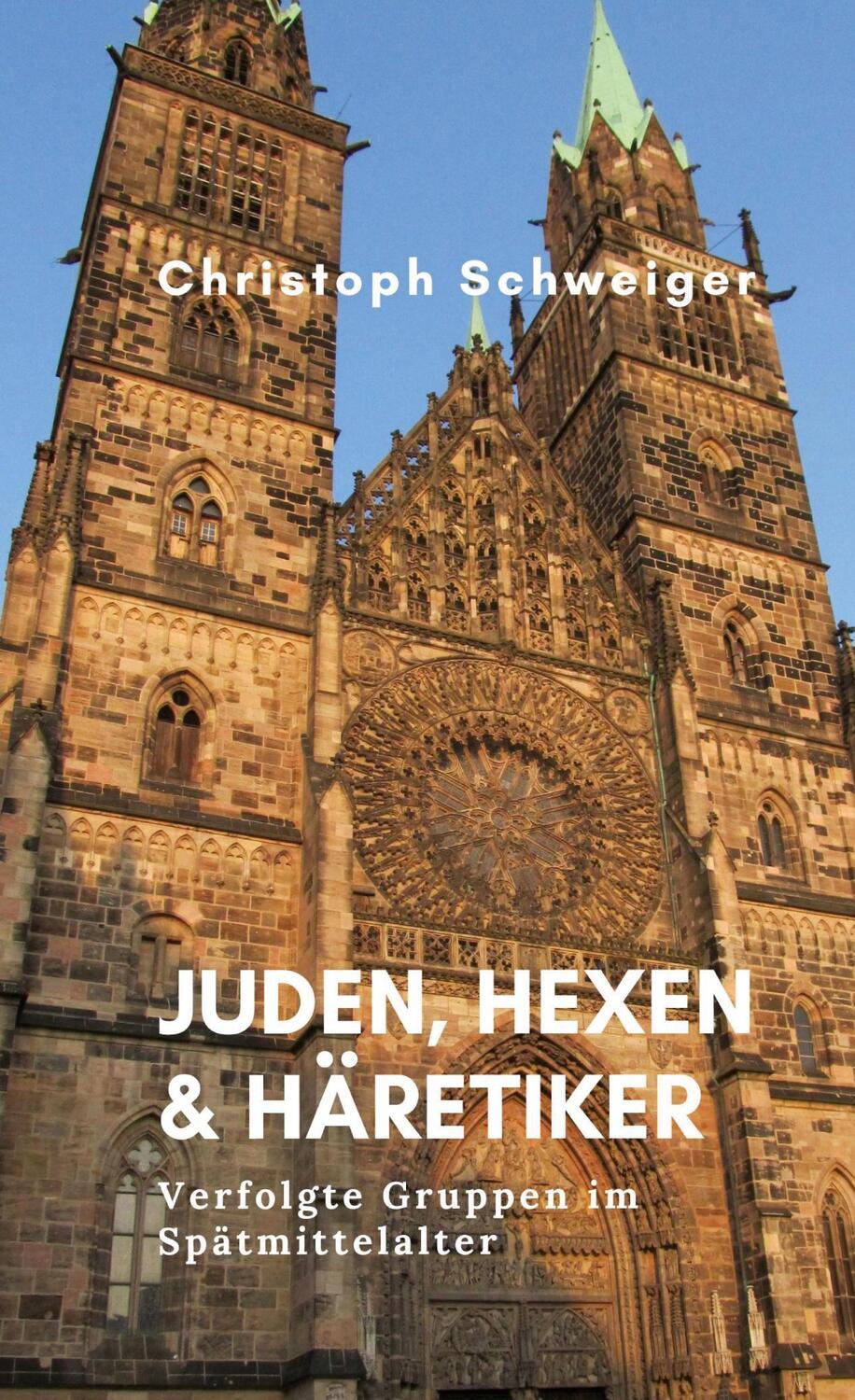 Cover: 9783756861781 | Juden, Hexen &amp; Häretiker | Verfolgte Gruppen im Spätmittelalter | Buch
